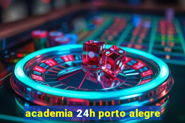 academia 24h porto alegre